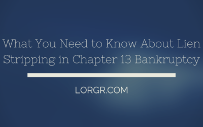 What You Need to Know About Lien Stripping in Chapter 13 Bankruptcy