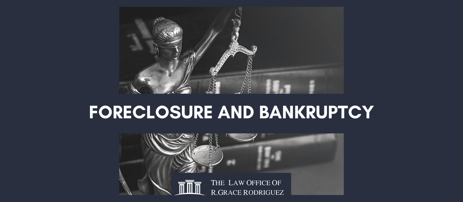 Foreclosure And Bankruptcy - The Law Offices Of R. Grace Rodriguez