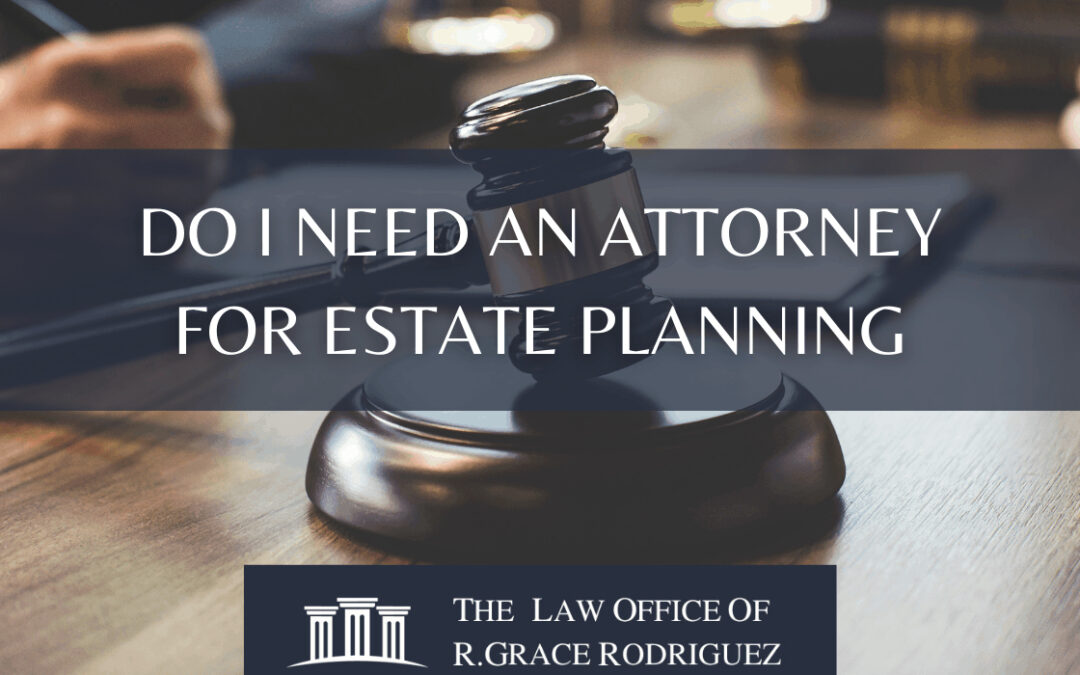 Do I Need An Attorney For Estate Planning?