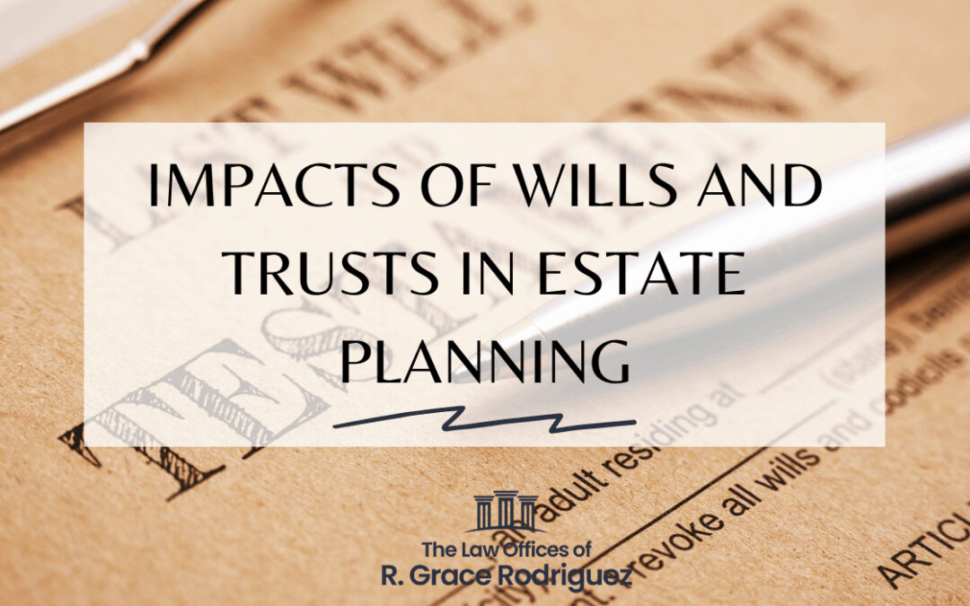 Impacts of Wills and Trusts in Estate Planning