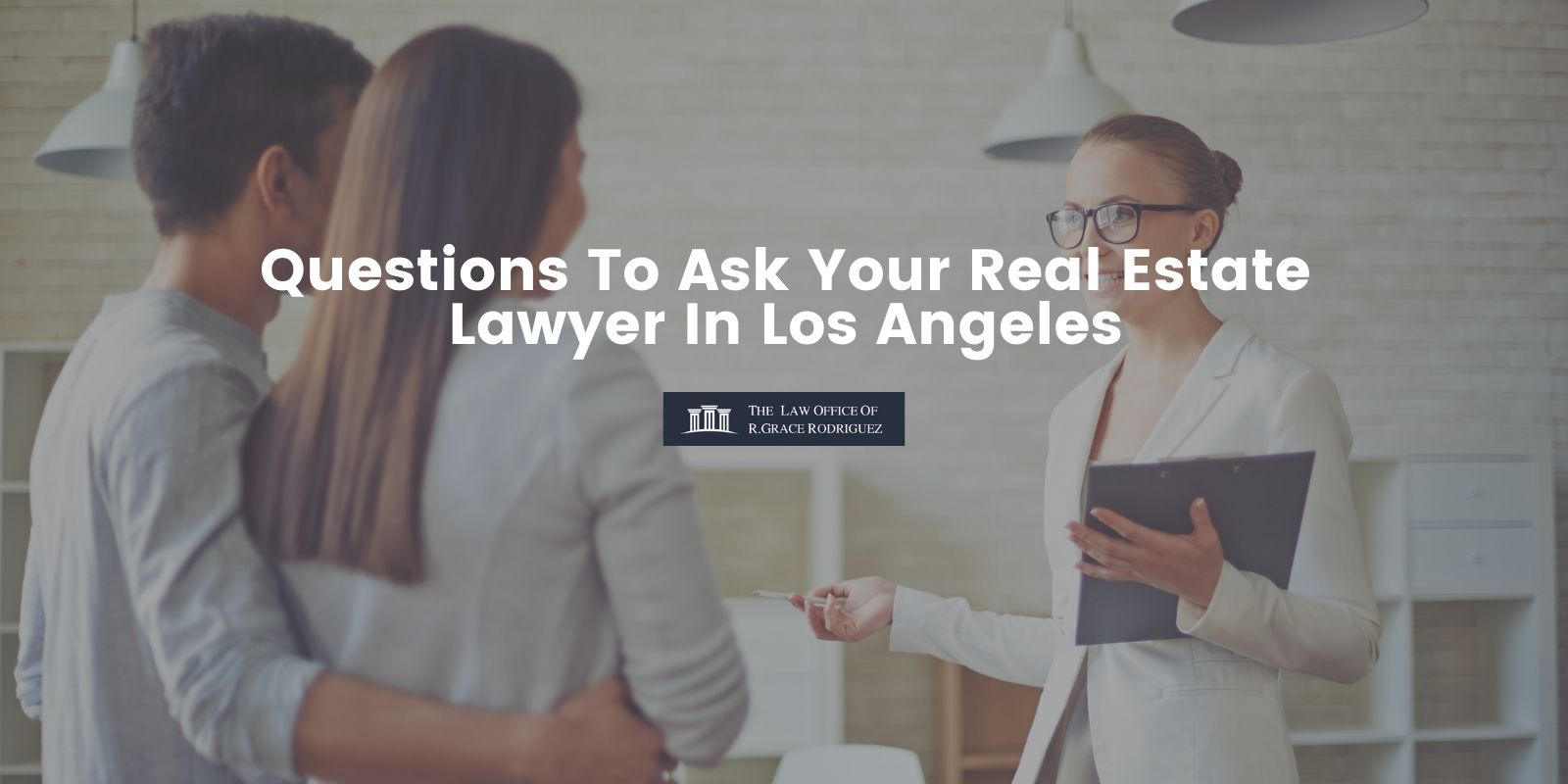 Questions To Ask Your Real Estate Lawyer In Los Angeles - The Law ...